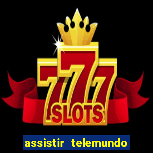 assistir telemundo no brasil